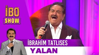 Yalan  İbrahim Tatlıses  İbo Show [upl. by John213]