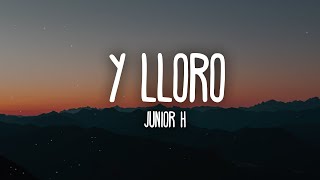 Junior H  Y LLORO LetraLyrics [upl. by Ttelrats88]