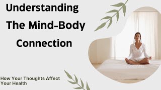 Understanding the MindBody Connection How Your Thoughts Affect Your Health [upl. by Rexfourd]