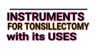 INSTRUMENTS FOR TONSILLECTOMY with its USES focused on IDENTIFYING features [upl. by Doran285]