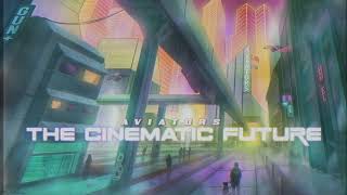 Aviators  The Cinematic Future Synth Rock [upl. by Aisenet]