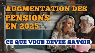 Augmentation des Pensions en 2025  Ce Que Vous Devez Savoir [upl. by Lauryn]