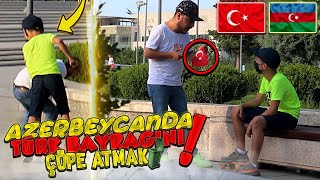 AZERBAYCANDA TÜRK BAYRAĞINI ÇÖPE ATMAK Attılar mı  SOSYAL DENEY [upl. by Salchunas977]