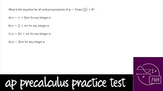 AP Precalculus Practice Test Unit 3 Question 28 Find the Vertical Asymptotes of y  3tanx2  6 [upl. by Naej]