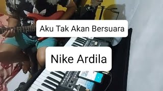 AKU TAK AKAN BERSUARA  NIKE ARDILA  GUITAR COVER [upl. by Ynnaj868]