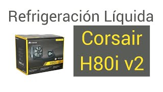 Corsair Hydro H80i v2 Refrigeración Líquida con Nuevo Radiador [upl. by Maibach760]