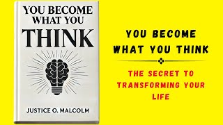 You Become What You Think The Secret to Transforming Your Life Audiobook [upl. by Leciram599]