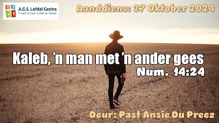 Aanddiens Kaleb ŉ man met ŉ ander gees Num 1424 Deur Past Ansie du Preez 27 Okt 2024 [upl. by Jeanie]