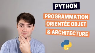 Programmation orientée objet amp Architecture Python [upl. by Celestyna]