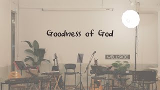 Goodness of God  WELLSIDE [upl. by Enelkcaj]