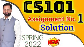 CS101 Assignment No 1 Spring 2022 Complete Solution By Abid Farooq Bhutta [upl. by Anilehcim]