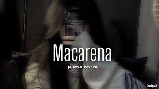 Macarena slowedreverb Audio Edit [upl. by Nnaxor]