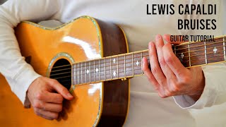 Lewis Capaldi – Bruises EASY Guitar Tutorial With Chords  Lyrics [upl. by Aubrey]