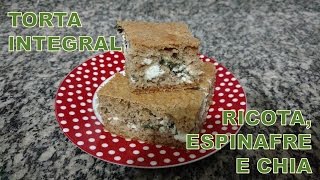 TORTA INTEGRAL DE RICOTA ESPINAFRE E CHIA  Receitas Caseiras do Geraldo 015 [upl. by Aicnelav378]