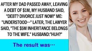 My husband upon hearing my father left 1M in debt demanded Debt Divorce now [upl. by Lietman]