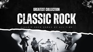 70s 80s 90s Classic Rock 🎵 Best Classic Rock Songs Of All Time 🎯 Top 50 Beautiful Rock Songs [upl. by Inal]