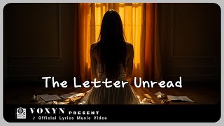 Voxyn  The Letter Unread Official Lyrics Video  🎵 A Love Confession Left Unread 💔 [upl. by Assen]