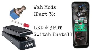 Wah Mods Part 3 LED amp 3PDT Switch Install [upl. by Ahtel]