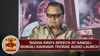 Radha Ravis Full Speech at Sangili Bungili Kadhava Thorae Audio Launch  Thanthi TV [upl. by Dorolice]