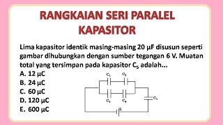 Contoh soal rangkaian seri paralel kapasitor dan pembahasannya [upl. by Engeddi25]