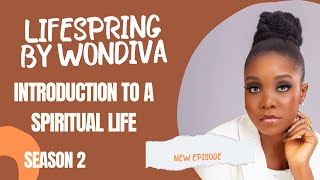 LIFESPRING BY WONDIVA INTRODUCTION TO CURATING A SPIRITUAL LIFE PART 2 [upl. by Modestine569]