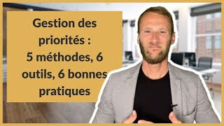 Gestion des priorités  5 méthodes 6 outils 6 bonnes pratiques [upl. by Whang403]