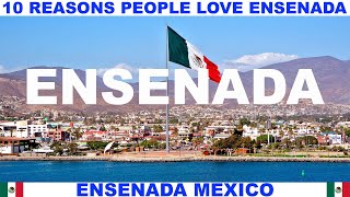 10 REASONS WHY PEOPLE LOVE ENSENADA MEXICO [upl. by Nicolai]