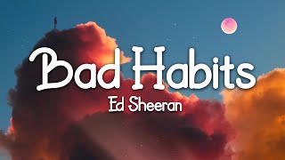 Ed Sheeran  Bad Habits Lyrics [upl. by Sucul730]