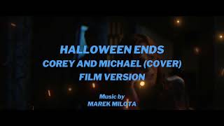 Corey And Michael Film Version Halloween Ends Cover [upl. by Harmonie940]