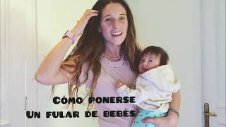 CÓMO PONERSE UN FULAR DE BEBES  PASO A PASO [upl. by Bethina]