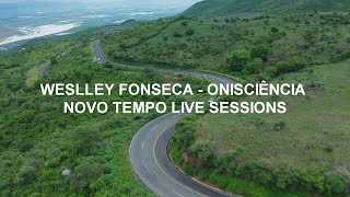 WESLLEY FONSECA  ONISCIÊNCIA  NOVO TEMPO LIVE SESSIONS LETRA [upl. by Roselba158]