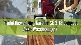 Produktbewertung Kärcher SE 318 Compact AkkuWaschsauger Integrierter Sprühschlauch extra Wasch [upl. by Gahan]