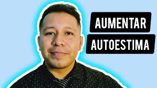 como aumentar autoestima [upl. by Tega]