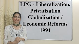 LPG  Liberalization Privatization Globalization  Economic Reforms 1991 [upl. by Qifar639]