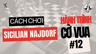 Hành trình cờ vua 12 Cách chơi Sicilian Najdorf B91 như 1 kiện tướng [upl. by Yoshiko]