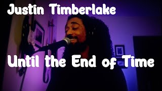 Until the End of Time  Justin Timberlake  Cover [upl. by Ulberto]