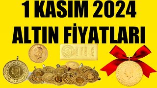 1 KASIM 2024  ALTIN FİYATLARI TÜM ÇEŞİTLER  GRAM ÇEYREK YARIM TAM BİLEZİK ATA REŞAT ONS GÜMÜŞ [upl. by Jovi225]