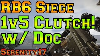 1v5 Clutch  a Doc and a Dream  Rainbow Six Siege [upl. by Nilyad315]