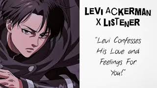 Levi Ackerman X Listener Anime ASMR “Levi Confesses His Love And Feelings For You” [upl. by Eniamrehs]