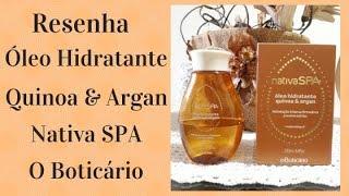 Resenha Óleo Hidratante de Quinoa e Argan Nativa Spa O Boticário [upl. by Eugenius347]