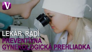 Lekár radí  PREVENTÍVNA GYNEKOLOGICKÁ PREHLIADKA [upl. by Ecirtnas993]