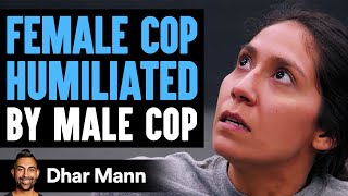 FEMALE COP Humiliated By Male Cop What Happens Next Is Shocking  Dhar Mann [upl. by Kennan662]