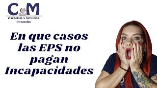 E n que casos la EPS no reconocen pagos de INCAPACIDADES colombia [upl. by Fante]