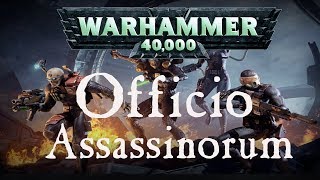 Warhammer 40k Lore  Das Officio Assassinorum [upl. by Hgielyak]