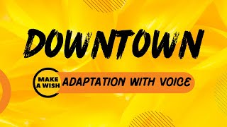 Downtown MCGI With Voice  Adaptation [upl. by Pacificas693]