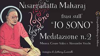 Nisargadatta Maharaj  Frasi sull quotIO SONO  Meditazione 2 [upl. by Ferdinanda]