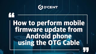 DCENT Wallet Guide  How to perform mobile firmware update from Android phone using the OTG Cable [upl. by Pieter]