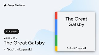 The Great Gatsby by F Scott Fitzgerald · Video 2 of 2 [upl. by Orose441]