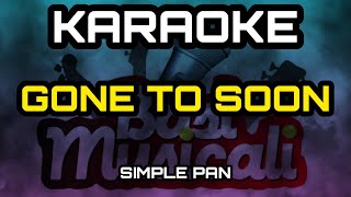 Gone too soon  SIMPLE PLAN  KARAOKEINSTRUMENTAL [upl. by Jordon]