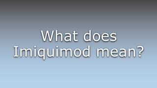 What does Imiquimod mean [upl. by Terris764]